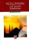 M&uuml;sl&uuml;manın 24 Saati ve G&uuml;nl&uuml;k Dualar