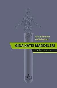 Fark Etmeden Yediklerimiz Gıda Katkı Maddeleri