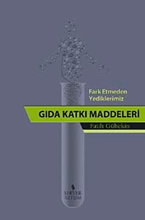 Fark Etmeden Yediklerimiz Gıda Katkı Maddeleri