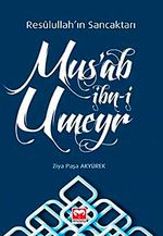 Resulullah'ın Sancaktarı Mus'ab İbn-i Umeyr