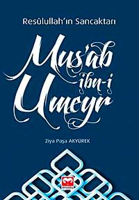 Resulullah'ın Sancaktarı Mus'ab İbn-i Umeyr