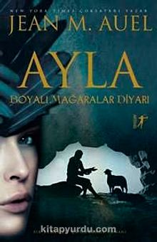 Ayla & Boyalı Mağaralar Diyarı - Jean M. Auel