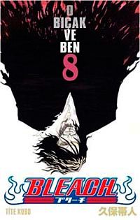 Bleach 8. Cilt / O Bıçak ve Ben