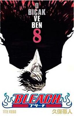 Bleach 8. Cilt / O Bıçak ve Ben