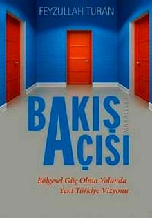 Bakış Açısı & Bölgesel Güç Olma Yolunda Yeni Türkiye Vizyonu