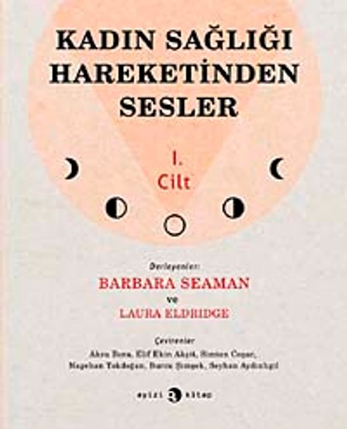 Kadın Sağlığı Hareketinden Sesler (1. Cilt)
