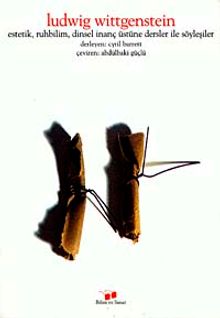 Ludwig Wittgenstein Estetik, Ruhbilim, Dinsel İnanç Üzerine Dersler ve Söyleşiler