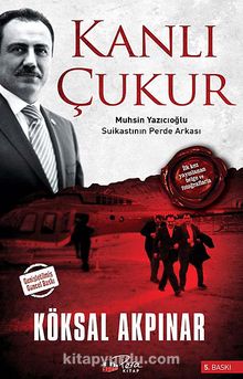 Kanlı Çukur & Muhsin Yazıcıoğlu Suikastının Perde Arkası