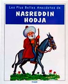 Les Plus Belles Anecdotes de Nasreddin Hodja