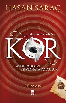 Kor & Aşkın Merkezi Mevlana'ya Yolculuk