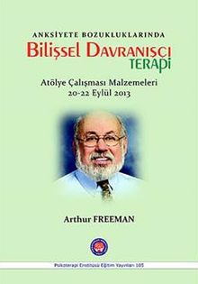 Anksiyete Bozukluklarında Bilişsel Davranışçı Terapi (Atölye Çalışması Malzemeleri 20-22 Eylül 2012)