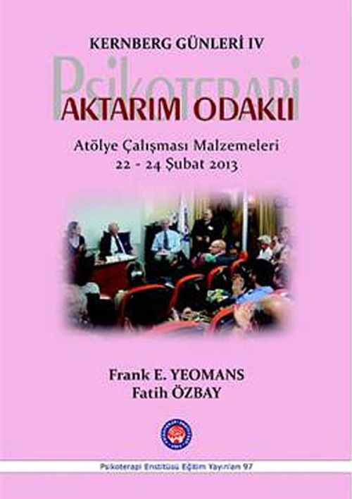 Kernberg Günleri IV Aktarım Odaklı Psikoterapi & Atölye Çalışması Malzemeleri 22-24 Şubat 2013