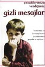 Çocuklarımıza Verdiğimiz Gizli Mesajlar