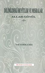 Dilimizdeki Beyitler ve Mısralar & Allah-Gönül 1