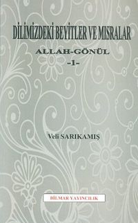 Dilimizdeki Beyitler ve Mısralar & Allah-Gönül 1