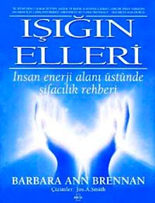 Işığın Elleri / İnsan Enerji Alanı Üstünde Şifacılık Rehberi