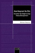 Azerbaycan'da Din & Sovyetler'den Bağımsızlığa Hafıza Dönüşümleri