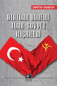 Atatürk Dönemi Türk-Sovyet İlişkileri