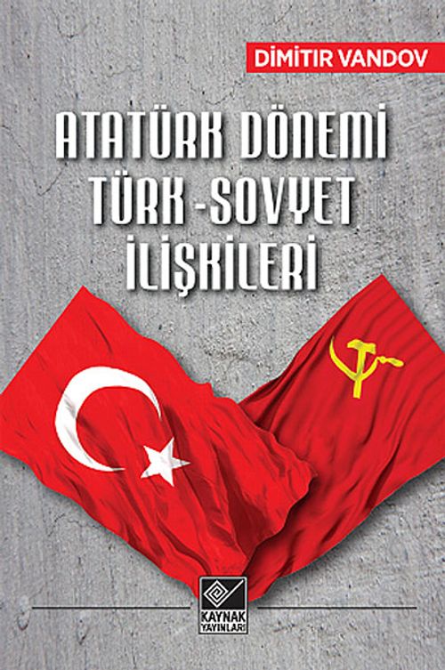 Atatürk Dönemi Türk-Sovyet İlişkileri