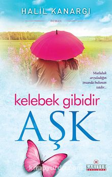 Kelebek Gibidir Aşk - Halil Kanargı