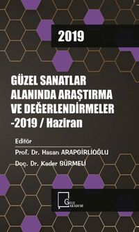 Güzel Sanatlar Alanında Araştırma ve Değerlendirmeler 2019 / Haziran