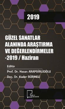 Güzel Sanatlar Alanında Araştırma ve Değerlendirmeler 2019 / Haziran
