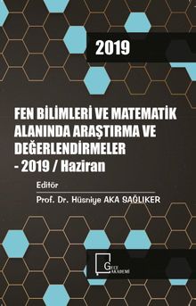 Fen Bilimleri ve Matematik Alanında Araştırma ve Değerlendirmeler - 2019 / Haziran