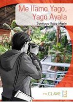 Me llamo Yago, Yago Ayala (A1-A2) Coleccion Yago Ayala (İspanyolca Okuma Kitabı)