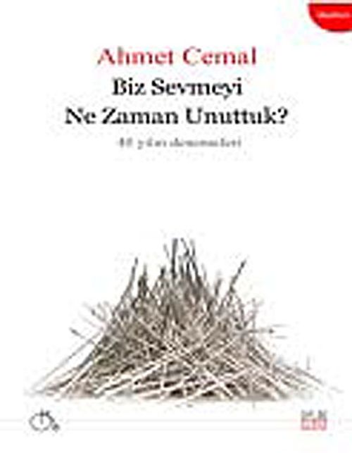 Biz Sevmeyi Ne Zaman Unuttuk?