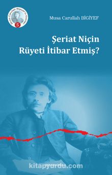 Şeriat Niçin Rüyeti İtibar Etmiş? - Musa Carullah Bigiyef