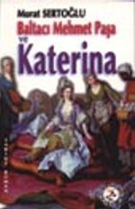 Baltacı Mehmet Paşa ve Katerina Cilt 1