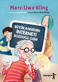 Büyükannenin İnterneti Bozduğu Gün!