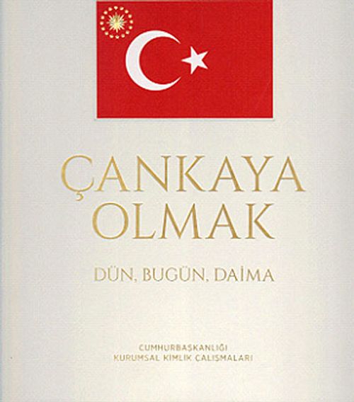 Çankaya Olmak Dün, Bugün, Daima & Cumhurbaşkanlığı Kurumsal Kimlik Çalışmaları