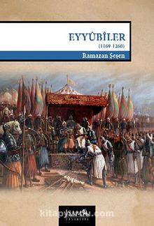 Eyyübiler / 1169-1260 - Prof. Dr. Ramazan Şeşen