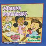 Vücudu Beslemek / Sağlıklı Beslenme