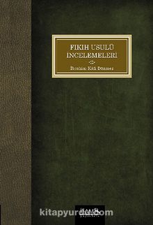 Fıkıh Usulü İncelemeleri - Prof. Dr. İbrahim Kafi Dönmez