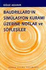 Baudrillard'ın Simülasyon Kuramı Üzerine Notlar ve Söyleşiler
