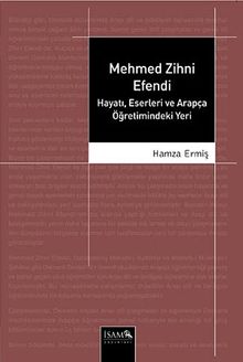 Mehmed Zihni Efendi & Hayatı Eserleri ve Arapça Öğretimindeki Yeri