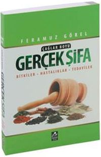 Çağlar Boyu Gerçek Şifa & Bitkiler - Hastalıklar - Tedaviler