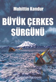 Büyük Çerkez Sürgünü - Muhittin Kandur