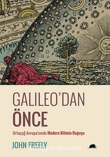 Galileo'dan Önce & Ortaçağ Avrupa'sında Modern Bilimin Doğuşu