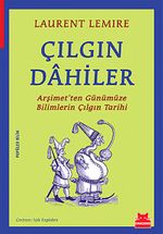 Çılgın Dahiler & Arşimet'ten Günümüze Bilimlerin Çılgın Tarihi