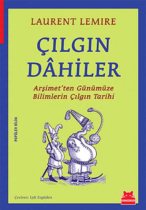 Çılgın Dahiler & Arşimet'ten Günümüze Bilimlerin Çılgın Tarihi