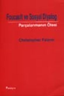 Foucault ve Sosyal Diyalog Parçalanmanın Ötesi