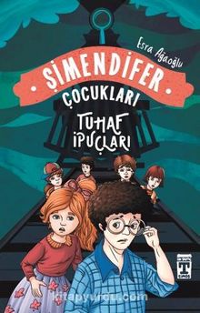 Tuhaf İpuçları-Şimendifer Çocukları - Esra Ağaoğlu