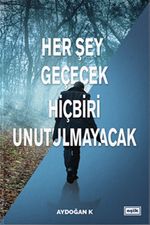 Her Şey Geçecek Hiçbiri Unutulmayacak