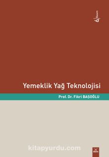 Yemeklik Yağ Teknolojisi - Prof. Dr. Fikri Başoğlu