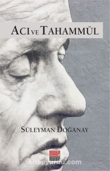 Acı ve Tahammül - Süleyman   Doğanay
