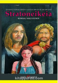 Stratoneikeia & Anadolu Topraklarında Yaşanan 2000 Yıllık Aşk Hikayesi