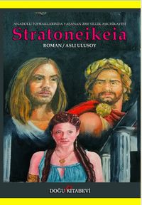 Stratoneikeia & Anadolu Topraklarında Yaşanan 2000 Yıllık Aşk Hikayesi